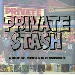Private Stash: A Pinup-Girl Portfolio by 20 Cartoonists by Alvin Buenaventura, R. Crumb, Gary Panter and Jaime Hernandez