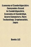 Economy of Cambridgeshire: Companies Based in Cambridgeshire, Economy of Cambridge, Acorn Computers, Flare Technology, Cryptomathic, Jagex-