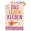 Das Leben kleben: Roman