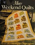 More Weekend Quilts: 19 Classic Quilts to Make With Shortcuts and Quick Techniques