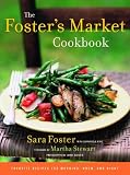 The Foster s Market Cookbook: Favorite Recipes for Morning, Noon, and Night