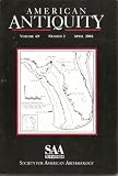 American Antiquity: The Tasmanian Case; Holocene Environmental Change, Artiodactyl Abundances Great Basin; Late Pleistocene Technology in Southern Italy; Underwater Archaeology of Paleolandscapes, Sociopolitical Implications of Mississippian Moounds