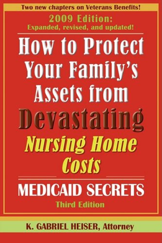 How to Protect Your Family's Assets from Devastating Nursing Home Costs: Medicaid Secrets (3rd edition)