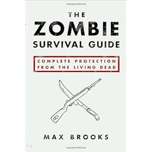 The Zombie Survival Guide: Complete Protection from the Living Dead