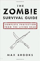 The Zombie Survival Guide: Complete Protection from the Living Dead