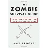 The Zombie Survival Guide: Complete Protection from the Living Deadby Max Brooks