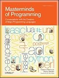 Masterminds of Programming: Conversations with the Creators of Major Programming Languages (Theory in Practice (O'Reilly))