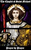 The Chaplet of Saint Michael : Prayer by Prayer