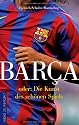 Barca oder: Die Kunst des sch&ouml;nen Spiels