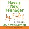 Have a New Teenager by Friday: From Mouthy and Moody to Respectful and Responsible in 5 Days