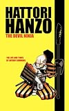 Hattori Hanzo: The Devil Ninja A Life and Times