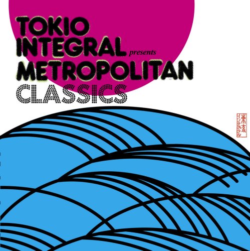 TOKIO INTEGRAL PRESENTS METROPOLITAN CLASSICS