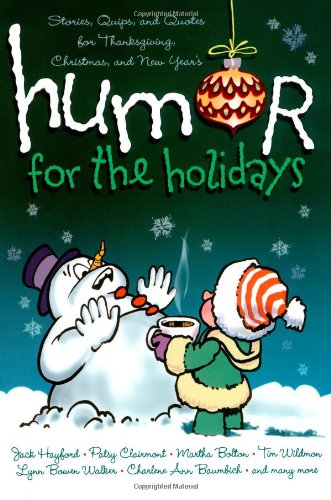 Humor for the Holidays: Stories, Quips, and Quotes for Thanksgiving, Christmas, and New Years