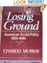 Losing Ground: American Social Policy, 1950-1980