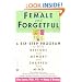 Female and Forgetful: A Six-Step Program to Help Restore  Your  Memory and Sharpen Your Mind