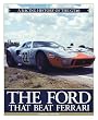 The Ford that Beat Ferrari: A Racing History of the GT40