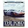 The Ford that Beat Ferrari: A Racing History of the GT40