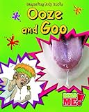 Ooze and goo