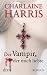Der Vampir, der mich liebte. Teil 4 der Sookie Stackhouse-Romane 