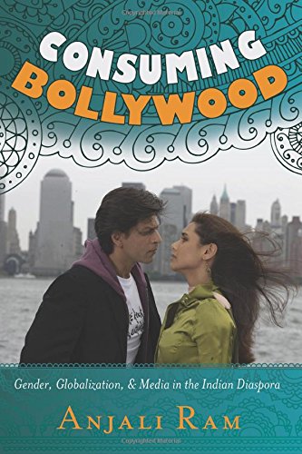 Consuming Bollywood: Gender, Globalization and Media in the Indian Diaspora