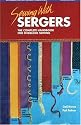 Sewing with Sergers: The Complete Handbook for Overlock Sewing (Serging . . . from Basics to Creative Possibilities series)