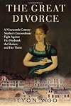 The Great Divorce: A Nineteenth-Century Mother's Extraordinary Fight against Her Husband, the Shakers, and Her Times