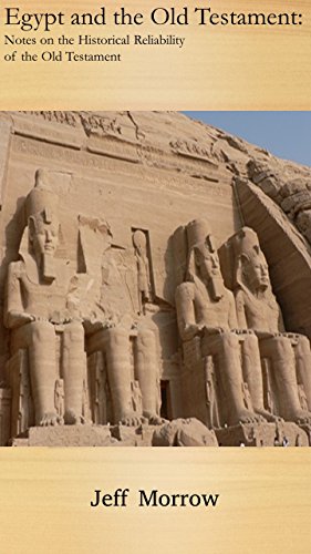 Egypt and the Old Testament: Notes on the Historical Reliability of the Old Testament