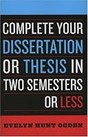 Complete Your Dissertation or Thesis in Two Semesters or Less