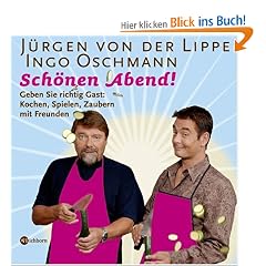 Sch�nen Abend!: Geben Sie richtig Gast: Kochen, Spielen, Zaubern mit Freunden