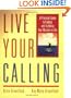 Live Your Calling: A Practical Guide to Finding and Fulfilling Your Mission in Life