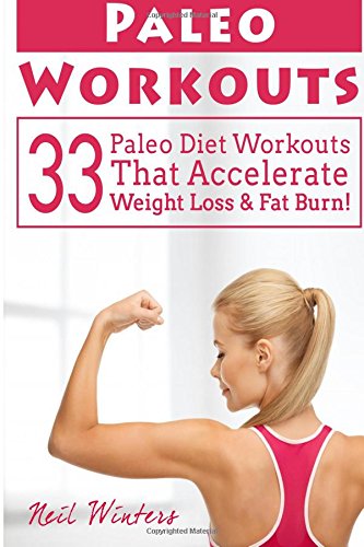 paleo workouts 33 paleo diet workouts that accelerate weight loss  fat burn