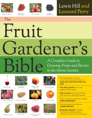 The Fruit Gardener's Bible: A Complete Guide to Growing Fruits and Berries in the Home Garden