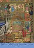 Glossary of ecclesiastical ornament and costume : compiled from ancient authorities and examples