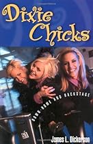 Dixie Chicks: Down-Home and Backstage Dixie Chicks: Down-Home and Backstage