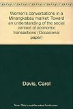 Women's conversations in a Minangkabau market : toward an understanding of the social context of economic transactions