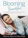 Books : Blooming Beautiful: My Plan for Looking Great, Being Healthy and Surviving Hormonal Havoc, Throughout Pregnancy and as a New Mum