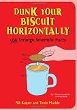 Dunk Your Biscuit Horizontally: 106 Strange Scientific Facts