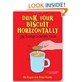 Dunk Your Biscuit Horizontally: 106 Strange Scientific Facts