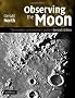 Observing the Moon: The Modern Astronomer's Guide