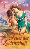 Im Feuer der Leidenschaft: Roman - Madeline  Hunter