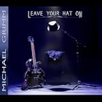 Leave Your Hat On - Michael Grimm