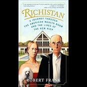 Richistan: A Journey Through the American Wealth Boom and the Lives of the New Rich | [Robert Frank]