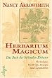 Herbarium Magicum - Das Buch der heilenden Kr�uter: Herbologie, Heilkraft, Rezepte und Geschichten