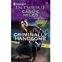Criminally Handsome (Harlequin Intrigue Series)