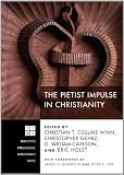 The Pietist Impulse in Christianity (Princeton Theological Monograph)