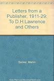 Letters from a publisher : Martin Secker to D. H. Lawrence & others, 1911-1929