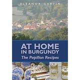 At Home in Burgundy: The Papillon Recipespar Eleanor Garvin