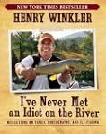 I've Never Met an Idiot on the River:...