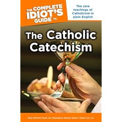 The Complete Idiot's Guide to the Catholic Catechism