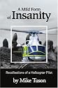 A Mild Form of Insanity: Recollections of a Helicopter Pilot
